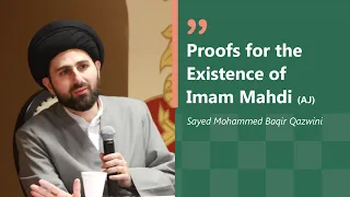 Proofs for the Existence of Imam Mahdi (AJ) | Sayed Mohammed Baqir Qazwini