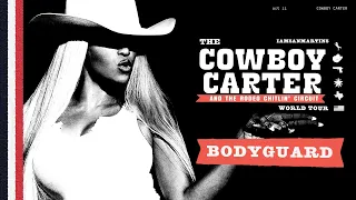 Beyoncé - BODYGUARD (THE COWBOY CARTER AND THE RODEO CHITLIN' CIRCUIT WORLD TOUR)