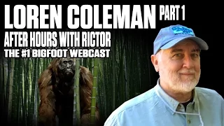 After Hours with Rictor (The #1 Bigfoot Webcast): Loren Coleman (Part 1)