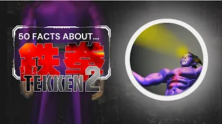 50 Facts About TEKKEN 2