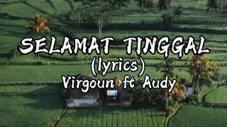 Lagu Virgoun feat.Audy Selamat (selamat tinggal)lyrics