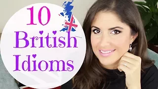 10 British English Idioms and Expressions we use Everyday.