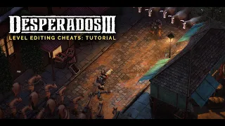 Desperados III - Level Editing Cheats - Tutorial: Intro