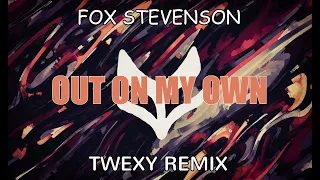 Fox Stevenson - Out On My Own (Twexy Remix)