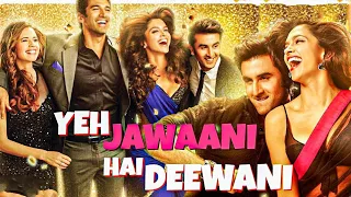 Yeh Jawaani Hai Deewani 2013 Full Movie IN 1080p | Ranbir Kapoor, Deepika Padukone, Aditya , Kalki |