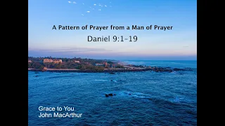 A Pattern of Prayer from a Man of Prayer - Daniel 9-1–19