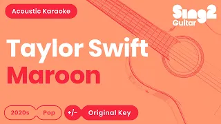 Taylor Swift - Maroon (Karaoke Acoustic)