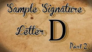 D - signature for Letter D (Part 2)