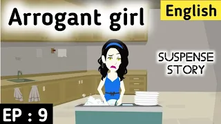 Arrogant girl Episode 9 | English stories | Learn English | Love story  | Sunshine English