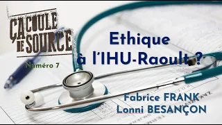 Ethique à l'IHU-Raoult ? [Ca Coule de Source n°7]