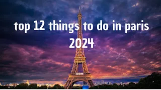 Top 12 things to Do in Paris 2024 / France