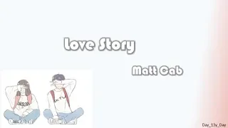 [Matt Cab - Love Story] 歌词 Lyrics