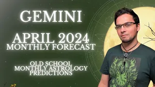 Gemini April 2024 Monthly Horoscope Old School Astrology Predictions