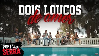 Banda Portal da Serra - DOIS LOUCOS DE AMOR [Clipe OFICIAL]