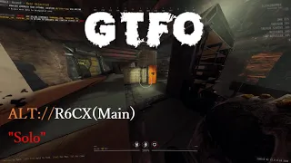 GTFO ALT://R6CX(Main) Solo