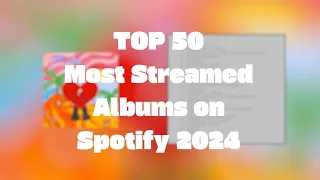 TOP 50 Most Streamed Albums on Spotify [2024]