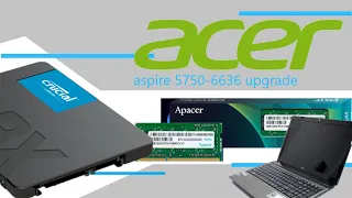 Acer aspire 5750-6636 upgrade and cleaning