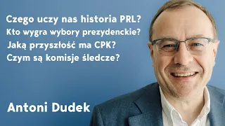 Antoni Dudek o historii PRL; wybory 2024, komisje śledcze, CPK, Tusk vs Kaczyński | Imponderabilia