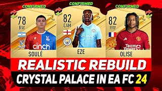 🏆CRYSTAL PALACE REALISTIC REBUILD IN EA FC 24 CAREER MODE! ft. EZE, OLISE, NKETIAH...etc