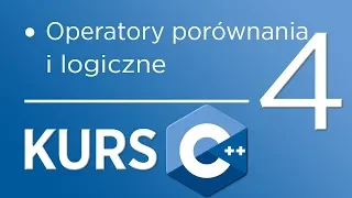 4. Kurs C++ dla początkujących - Operatory porównania i logiczne