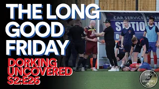 Dorking Uncovered - S2:E26 | The Long Good Friday