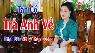 Tân Cổ Trả Anh Về.Lời Bài Hát Giống Như Cuộc Đời Của Nghệ Sĩ Lý Thùy Dương.Mời AE nghe thưởng Thức