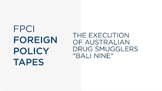 Foreign Policy Tapes with Amb. Nadjib Riphat Kesoema - The Death Penalty of Bali Nine