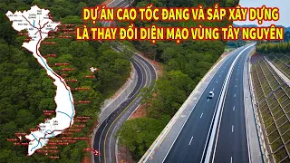 NHỮNG DỰ ÁN CAO TỐC ĐANG VÀ SẮP TRIỂN KHAI LÀM THAY ĐỔI DIỆN MẠO VÙNG TÂY NGUYÊN | #caotoc