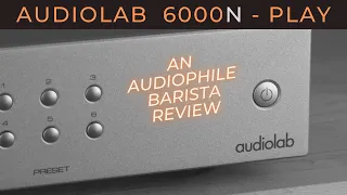 Is the AUDIOLAB 6000N - PLAY the streamer for you? Check out this Audiophile Barista review.