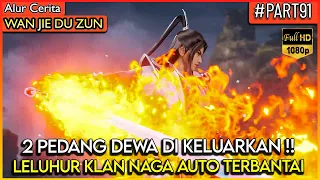 BAHKAN LELUHUR DI BANTAI HABIS DENGAN 2 PEDANG DEWA !! - Alur Cerita Donghua #WJDZ (PART 91)