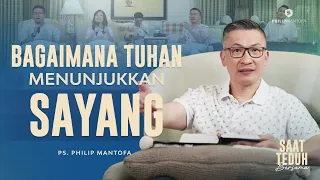 Saat Teduh Bersama - BAGAIMANA TUHAN MENUNJUKKAN SAYANG | 1 Maret 2023 (Official Philip Mantofa)