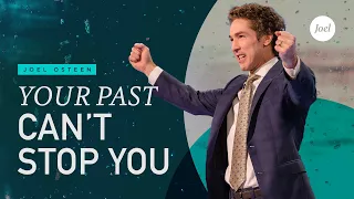 Joel Osteen - Your Past Can't Stop You