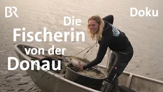 Die Donaufischerin: Eine Frau kann das auch! | Zwischen Spessart und Karwendel | Doku | BR