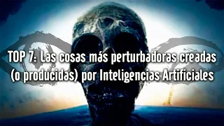 TOP 7: Las cosas más perturbadoras creadas (o producidas) por Inteligencias Artificiales