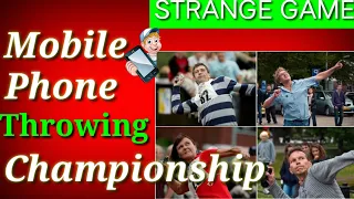Strange Game: Mobile phone  throwing championship