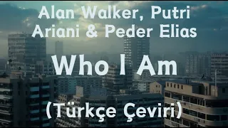 Alan Walker, Putri Ariani & Peder Elias / Who l Am (Türkçe Çeviri) @Alanwalkermusic