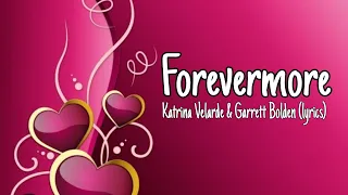 Forevermore - Katrina Velarde & Garrett Bolden (lyrics)