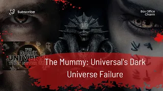 THE MUMMY REBOOT: Universal's 'Dark Universe' Failure