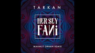 Tarkan   Her Şey Fani Mahmut Orhan Remix