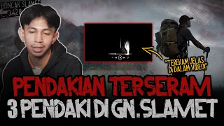 MERINDING! ADA BUKTI VIDEONYA! KISAH TERSERAM 3 PENDAKI DI Gn. SLAMET