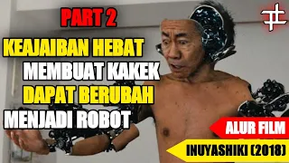 PERTARUNGAN ROBOT BAIK DAN JAHAT SAMPAI KELUAR BUMI | Alur Cerita Film - INUYASHIKI (2018) •PART 2•