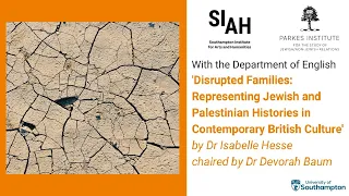 Disrupted Families: Representing Jewish and Palestinian Histories (Isabelle Hesse)