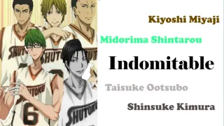 Midorima & Ootsubo & Miyaji & Kimura - Indomitable(Romaji,Kanji,English) Full Lyrics