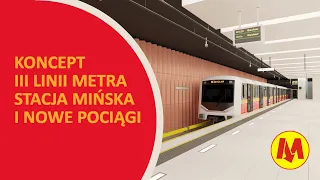 III Linia Metra w Warszawie | Koncept Stacji Mińska i Nowych Pociągów