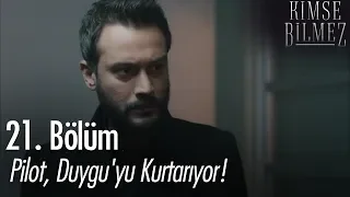 Pilot, Duygu'yu kurtarıyor! - Kimse Bilmez 21. Bölüm