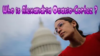 Who is Alexandria Ocasio-Cortez ? (Biography and Personal Life)