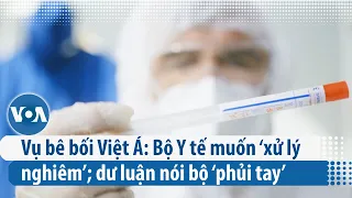 Vụ bê bối Việt Á: Bộ Y tế muốn ‘xử lý nghiêm’; dư luận nói bộ ‘phủi tay’ | VOA