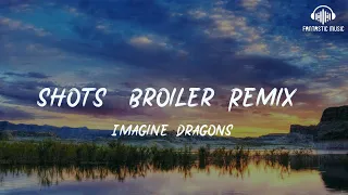 Imagine - Shots (Broiler Remix) [lyric]