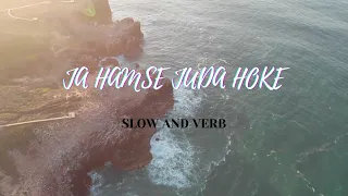 Ja Hamse Juda Hoke Jile Tu |ja humse juda hoke slowed and reverb #song #jubinnautiyal #tranding