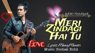 Song: Meri Zindagi Hai Tu Singer: Jubin N,Neeti M Lyrics: Manoj M Music: Rochak Kohli | Pritam N